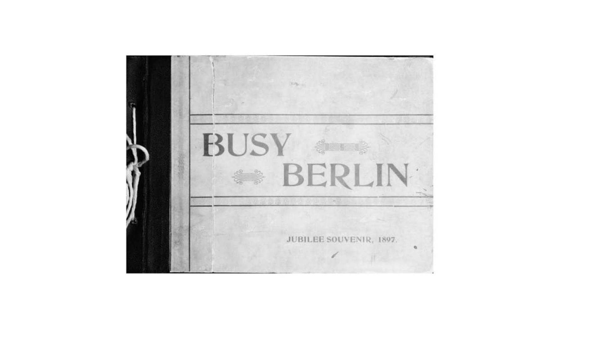 Busy Berlin : jubilee souvenir, 1897