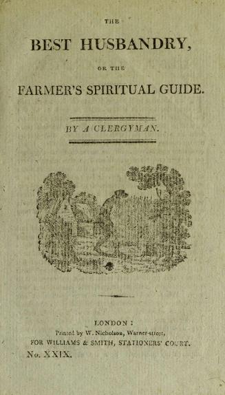 The best husbandry, or, The farmer's spiritual guide