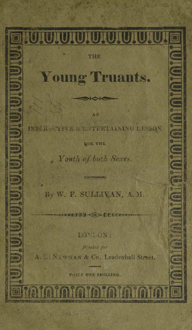 The young truants : an interesting and instructive lesson for the youth of both sexes