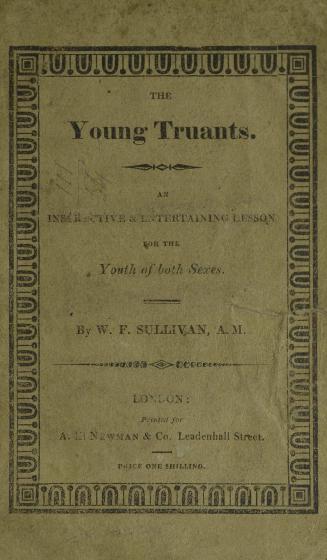 The young truants : an interesting and instructive lesson for the youth of both sexes