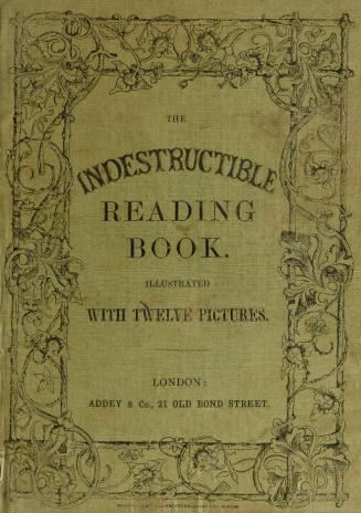 The Indestructible reading book : chiefly in words of one syllable
