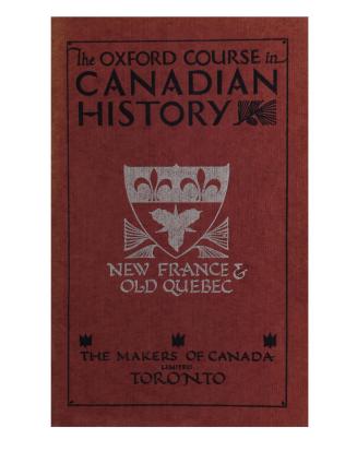Oxford course in Canadian history, Book 7: New France & old Quebec