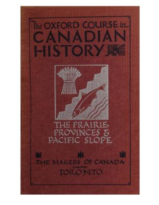 Oxford course in Canadian history, Book 10: The Prairie provinces & Pacific Slope