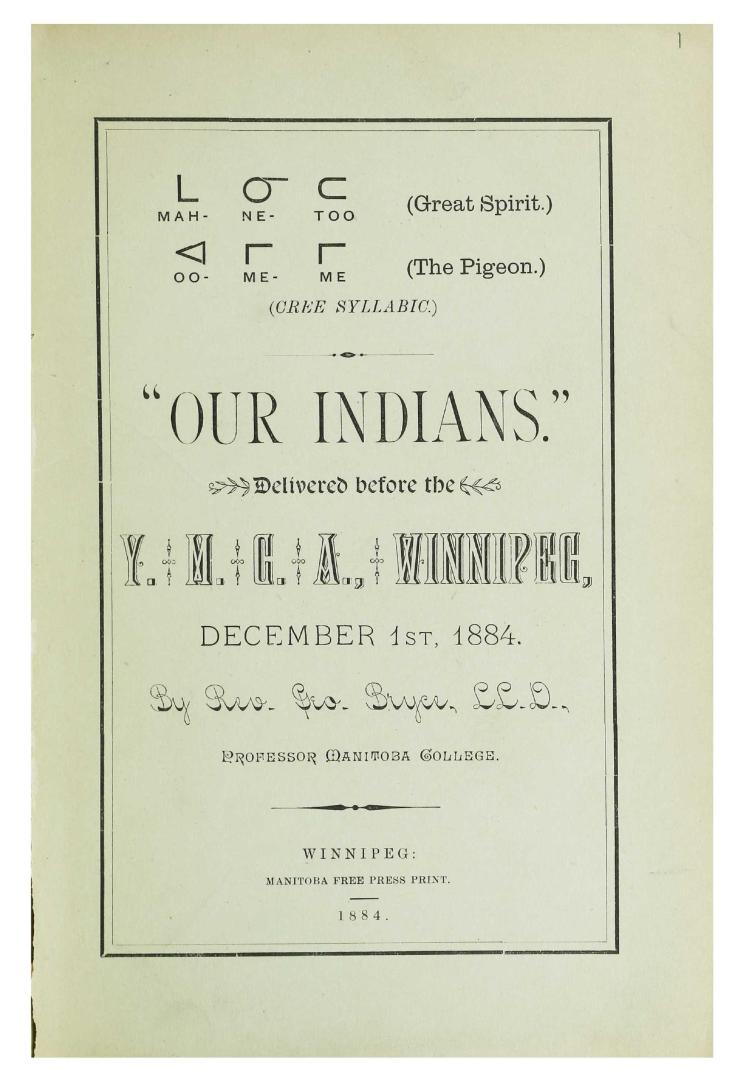 "Our Indians".  Delivered before the Y.M.C.A., Winnipeg, December 1st, 1884