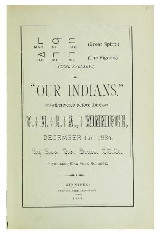 "Our Indians".  Delivered before the Y.M.C.A., Winnipeg, December 1st, 1884