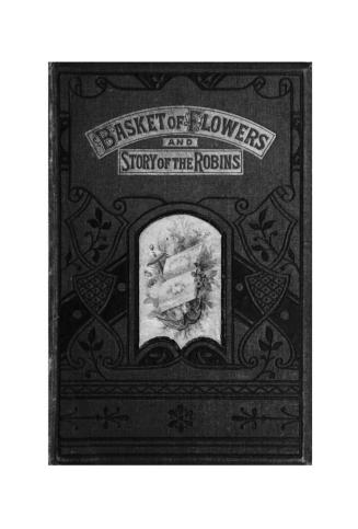 The basket of flowers , and Story of the robins