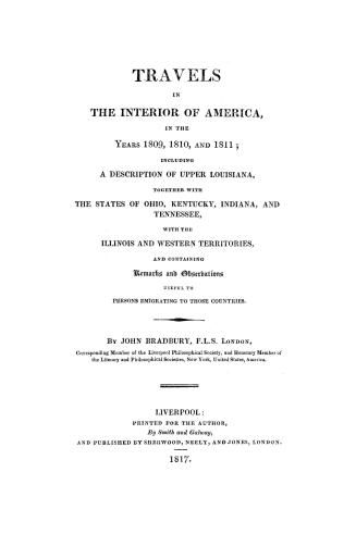 Travels in the interior of America in the years 1809, 1810 and 1811, including a description of upper Louisiana