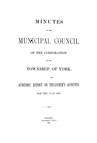 Minutes of the Municipal Council of the Corporation of the Township of York and auditors' report on treasurer's accounts for the year 1891