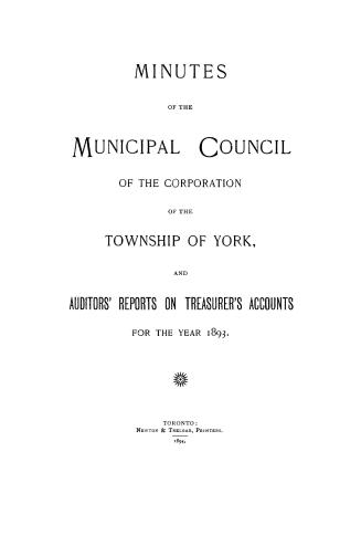 Minutes of the Municipal Council of the Corporation of the Township of York and auditors' report on treasurer's accounts for the year 1893