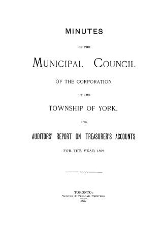 Minutes of the Municipal Council of the Corporation of the Township of York and auditors' report on treasurer's accounts for the year 1892