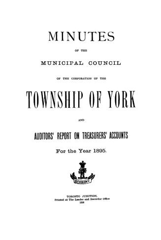 Minutes of the Municipal Council of the Corporation of the Township of York and auditors' report on treasurer's accounts for the year 1895