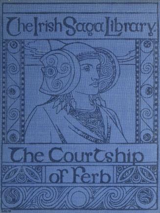 The courtship of Ferb : an old Irish romance transcribed in the twelfth century into the Book of Leinster