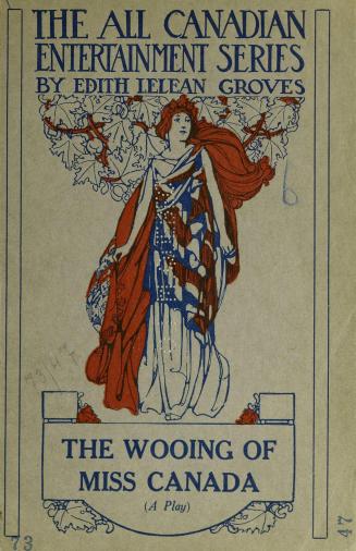 The wooing of Miss Canada : a play