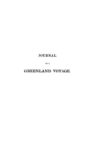 Journal of a voyage to the northern whale-fishery, including researches and discoveries on the eastern coast of West Greenland, made in the Summer of 1822, in the ship Baffin of Liverpool