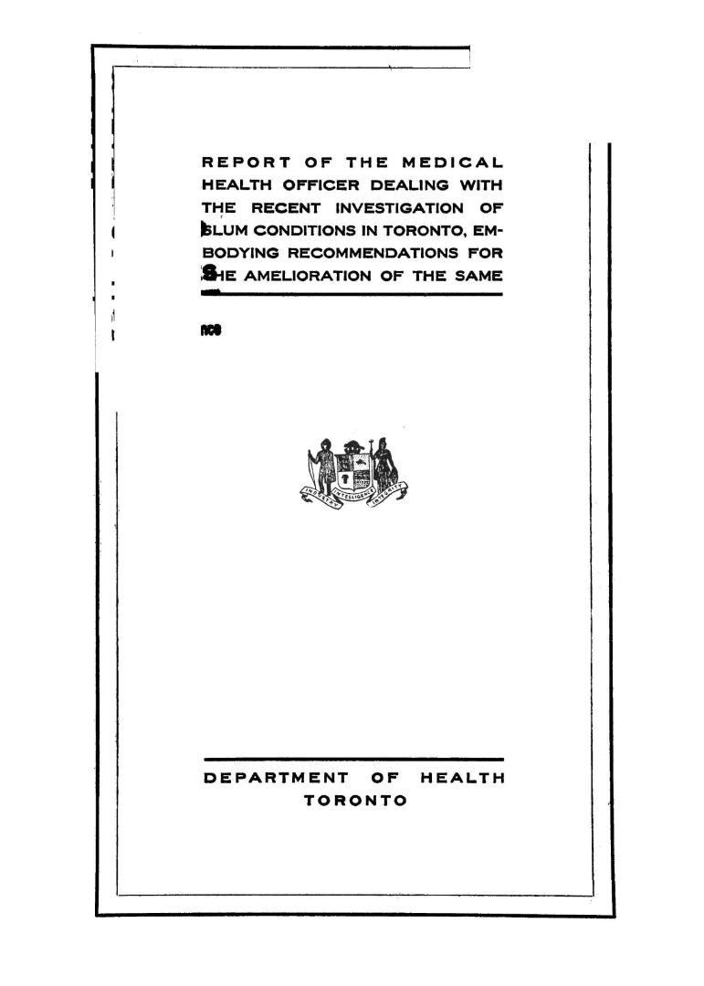 Report of the Medical Health Officer dealing with the recent investigation of slum conditions in Toronto, embodying recommendations for the amelioration of the same