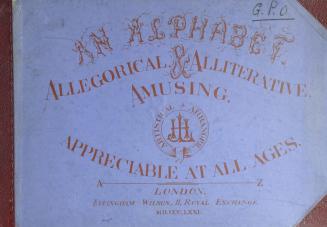 An alphabet : allegorical, alliterative, & amusing, appreciable at all ages