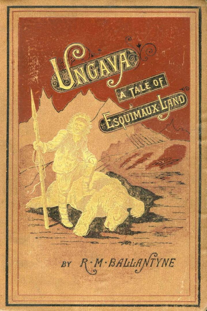 Ungava : a tale of Esquimaux-land