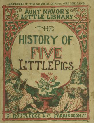 Aunt Mavor's history of five little pigs : showing the adventures of one little pig who went to market ...