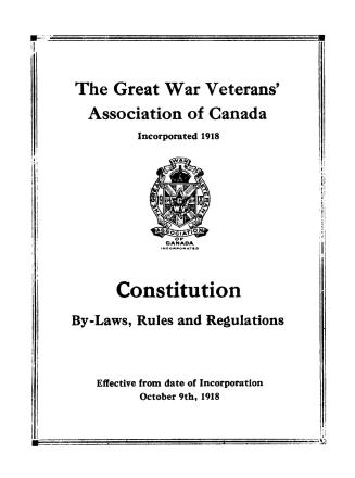 The Great War Veterans' Association of Canada, incorporated 1918 : constitution, by-laws, rules and regulations