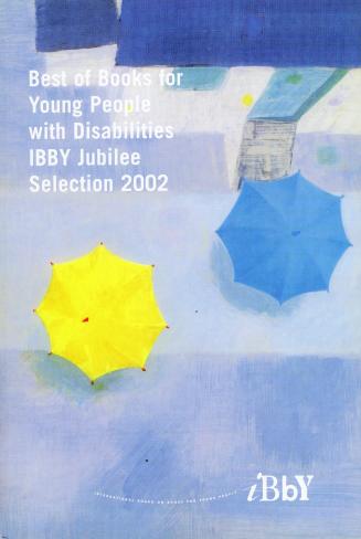 Best of books for young people with disabilities : IBBY Jubilee selection 2002