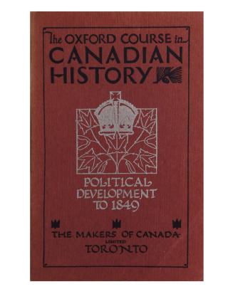 Oxford course in Canadian history, Book 5: Political development to 1849
