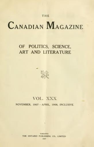 The canadian magazine of politics, science, art and literature, November 1907-April 1908