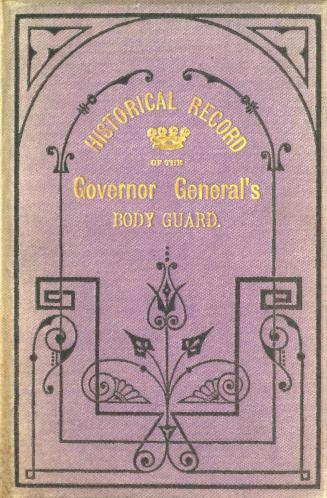 Historical record of the Governor General's Body Guard : and its standing orders