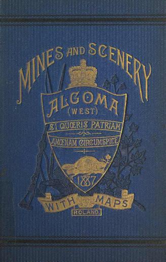 Algoma west : its mines, scenery and industrial resources