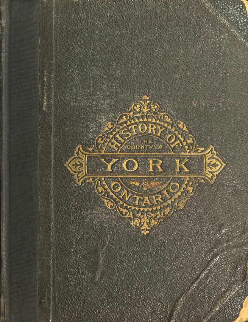 History of Toronto and county of York, Ontario, containing an outline of the history of the Dominion of Canada, a history of the city of Toronto and t(...)