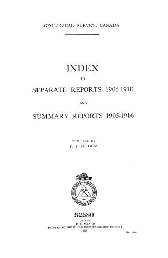 Index to separate reports 1906-1910 and Summary reports 1905-1916.  Comp. by F.J. Nicolas