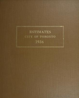 Estimates City of Toronto for 1936: adopted without amendment by the Council, March 19, 1936