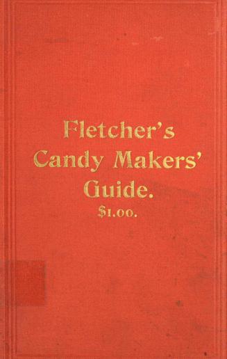 The Candy maker's guide, a collection of choice recipes for sugar boiling