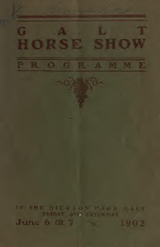 Galt Horse Show : Dickson Park, Friday and Saturday June 6th and 7th, 1902