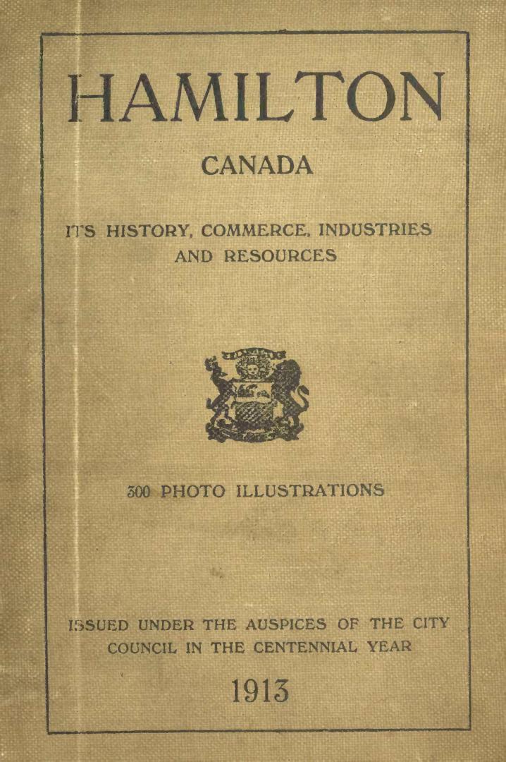 Hamilton, Canada : its history, commerce, industries, resources