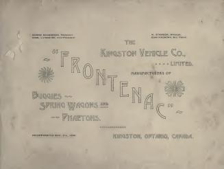 The Kingston Vehicle Co., Limited : manufacturers of Frontenac buggies, spring wagons and phaetons