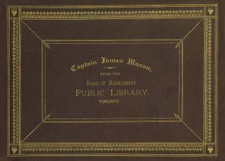 Mason, James, 1843-1918. Expression of appreciation for Captain James Mason's duties and actions as Chairman of the Toronto Public Library's Board of Management.