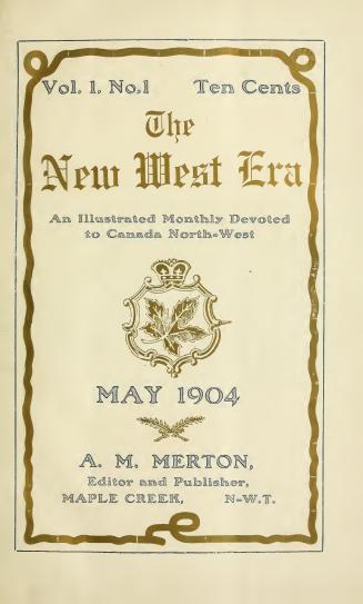 The New west era, an illustrated monthly devoted to Canada Northwest- May-July 1904