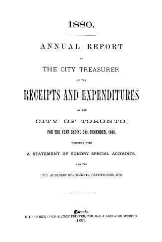 Annual report of the receipts and expenditure of the City of Toronto, for the year ending December 31, 1880; together with a statement of sundry special accounts