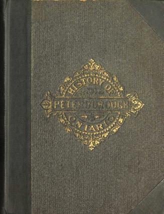 History of the county of Peterborough, Ontario, containing a history of the county, history of Haliburton County, their townships, towns, schools, chu(...)