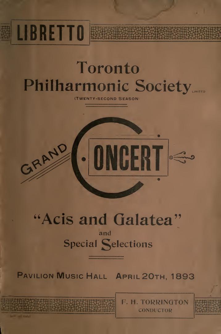 Toronto Philharmonic Society Limited : twenty-second season : part of Handel's beautiful serenata Acis and Galatea and special slections, Thursday Evening, April 20th, 1893