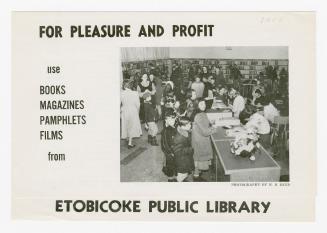 For pleasure and profit use books magazines pamphlets films from Etobicoke Public Library