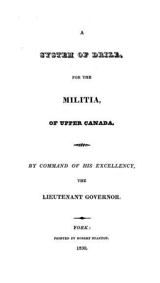 A system of drill for the militia of Upper Canada, by command of His Excellency the Lieutenant Governor