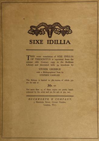 Sixe idillia: that is ; sixe small, or petty poems, or aeglogves ; chosen out of the right famous Sicilian poet Theocritus, and translated into English verse [with decorations designed and cut on wood by Vivien Gribble; and a bibliographical note by Stephen Gaselee]