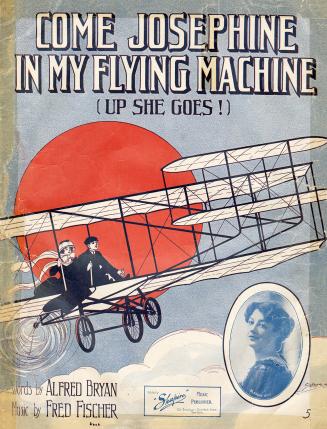 Come, Josephine in my flying machine : up she goes!