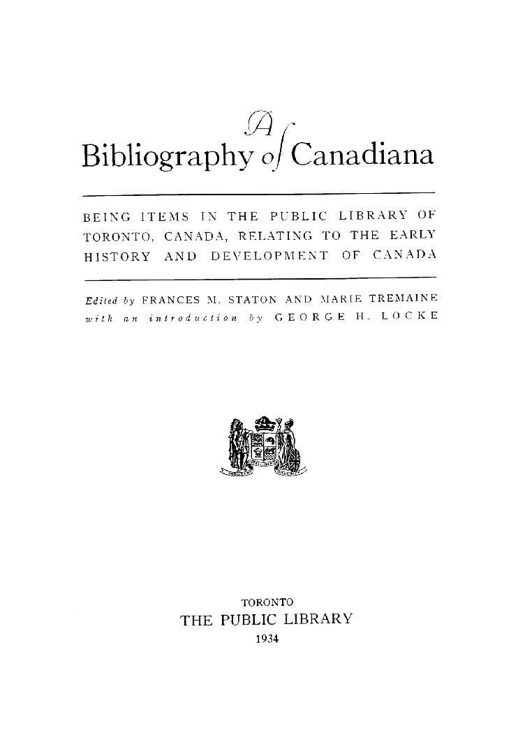 A bibliography of Canadiana : being items in the public library of Toronto, Canada relating to the early history and development of Canada