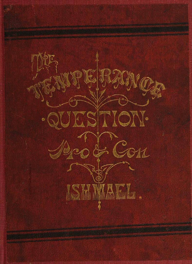 The temperance question discussed pro and con from a rational standpoint in connection with the "Permissive bill" of 1878
