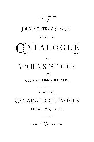 John Bertram & Sons' illustrated catalogue of machinists' tools and wood-working machinery