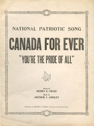Canada for ever : you're the pride of all