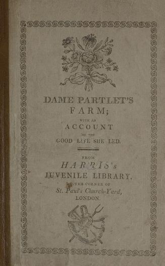 Dame Partlet's farm : containing an account of the great riches she obtained by industry, the good life she led, and alas good reader! her sudden death : to which is added, a hymn written by Dame Partlet, just before her death, and an epitaph for her tomb-stone