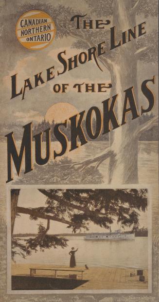 The Lake shore line of the Muskokas: short line between Toronto, Muskoka Lakes and Parry Sound